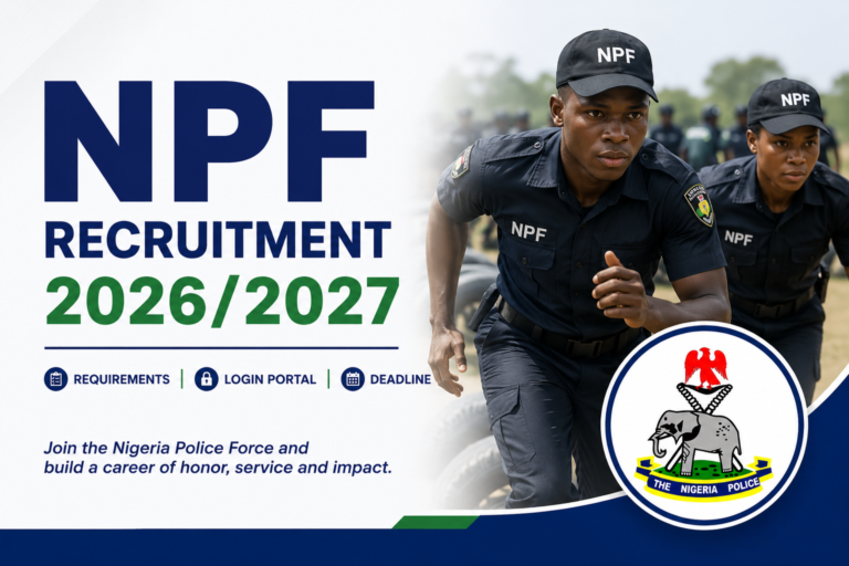 NPF Recruitment 2026/2027 Requirements, Login Portal, Deadline