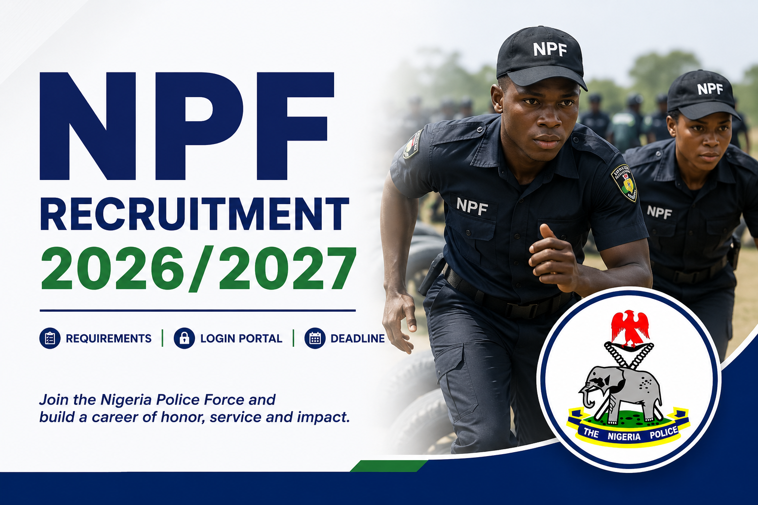 NPF Recruitment 2026/2027 Requirements, Login Portal, Deadline