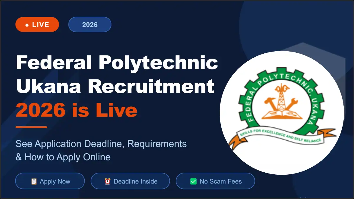 Federal Polytechnic Ukana Recruitment 2026 is Live: Deadline, How to Apply