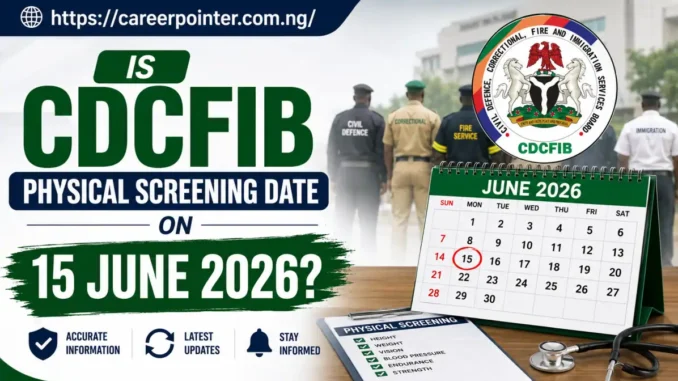 Is CDCFIB Physical Screening Date on 15 June 2026?