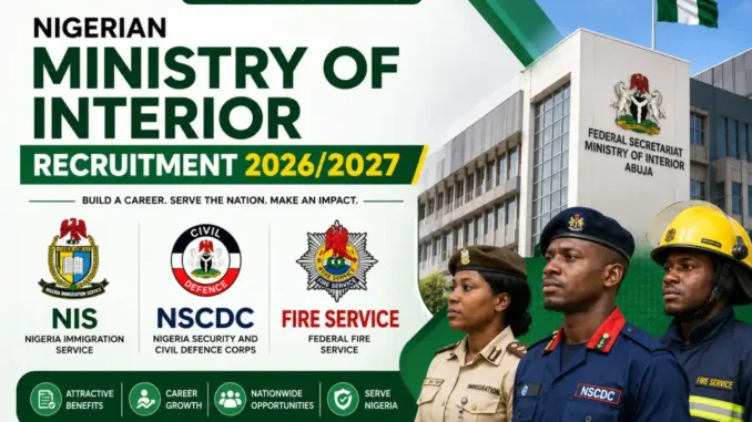 Ministry of Interior Recruitment 2026/2027: NIS, NSCDC, NCoS, Fire Service