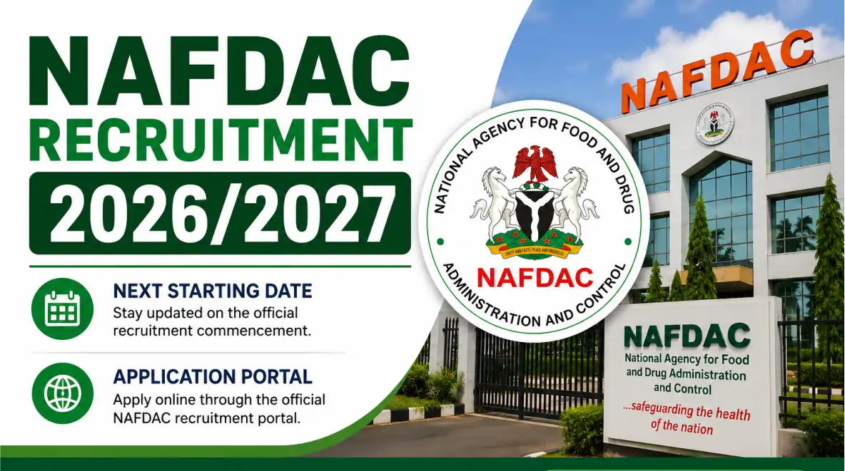 NAFDAC Recruitment 2026/2027 Next Starting Date, Portal, Deadline