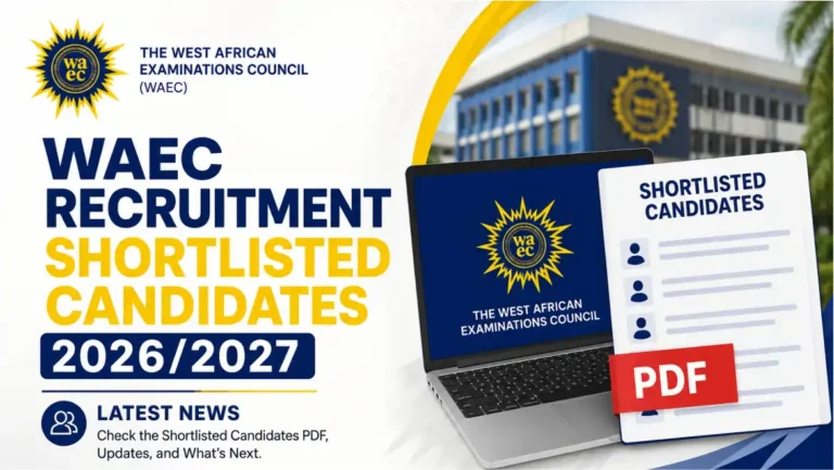 WAEC Recruitment Shortlisted Candidates 2026/2027 PDF: Latest News